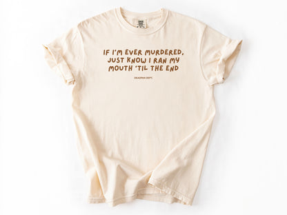 If I’m ever murdered Tee