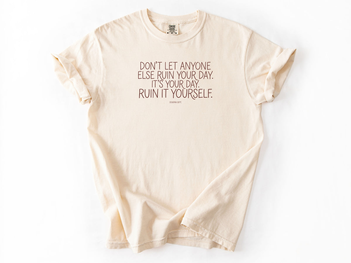 Don't let anyone else Tee