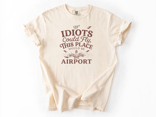 If idiots could fly Tee