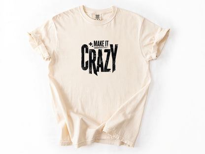 Make it crazy Tee