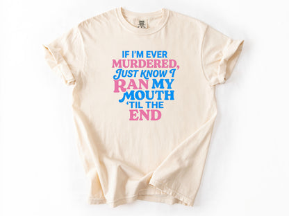 If i'm ever murdered Tee