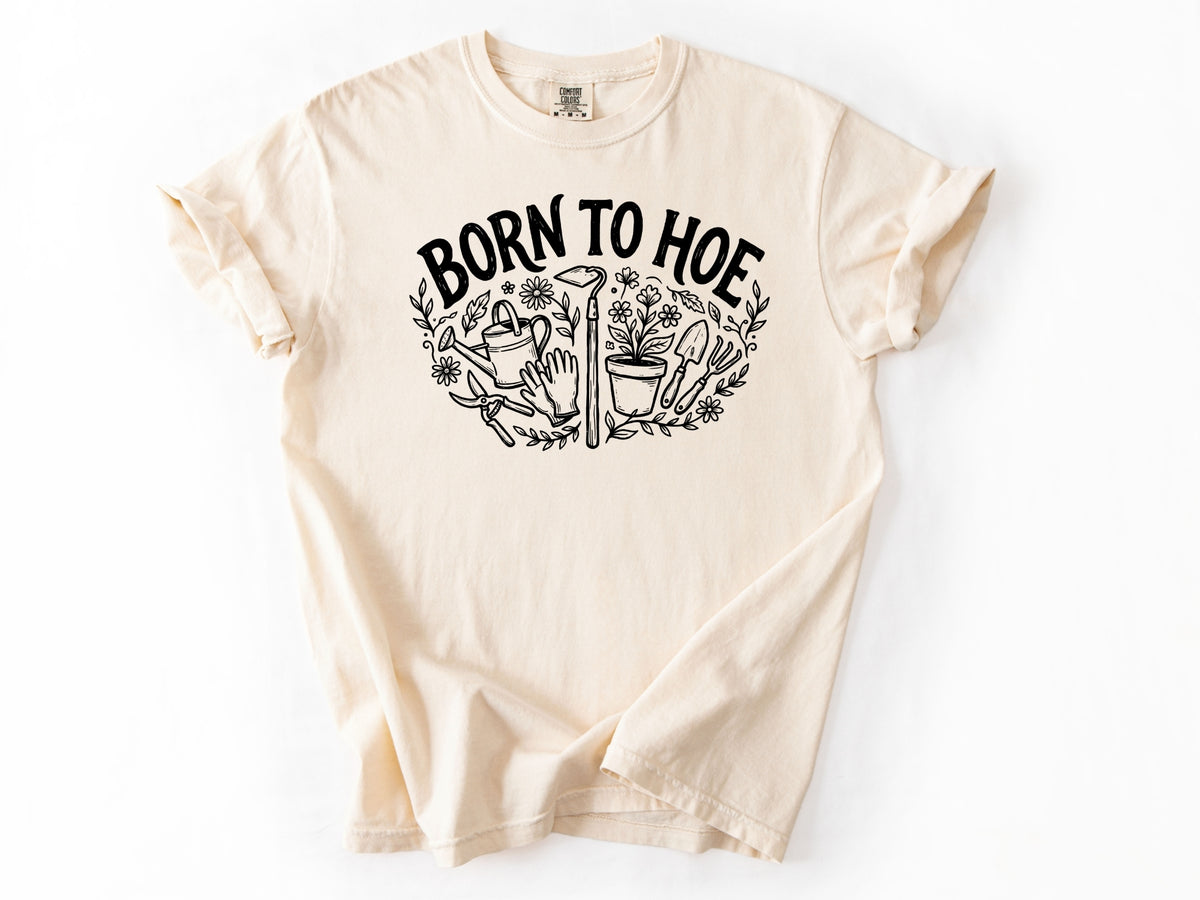 Born to hoe Tee