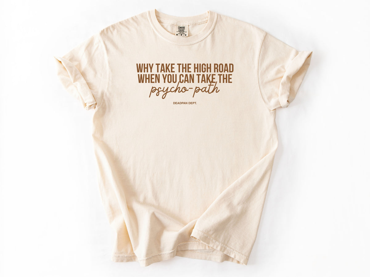 Why take the high road Tee