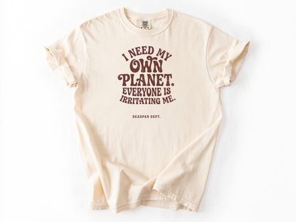 I need my own planet Tee