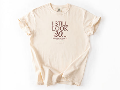 I still look 20 Tee