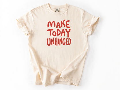 Make today unhinged Tee