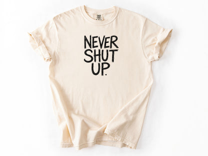Never shut up Tee