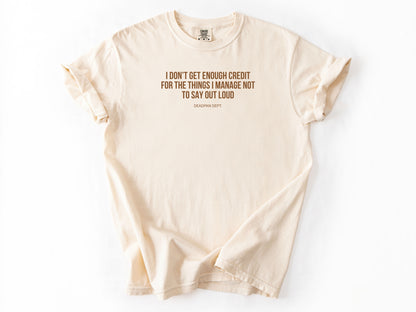 I don't get enough credit Tee