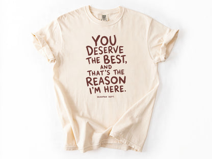 You deserve the best Tee