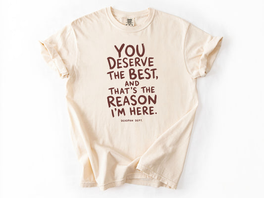 You deserve the best Tee