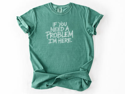If you need a problem Tee
