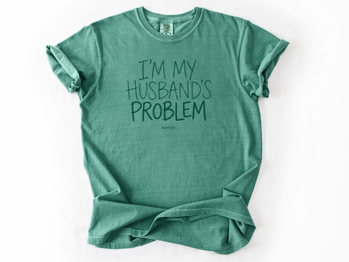I'm my husband's problem Tee