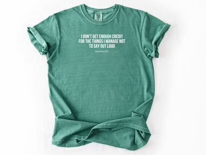 I don't get enough credit Tee