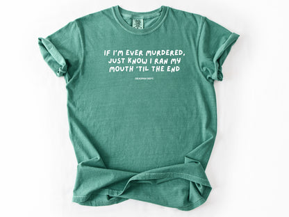 If I’m ever murdered Tee