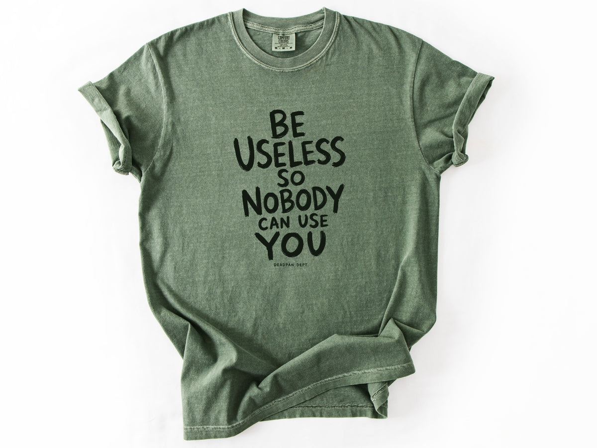 Be useless Tee