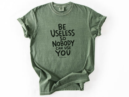 Be useless Tee