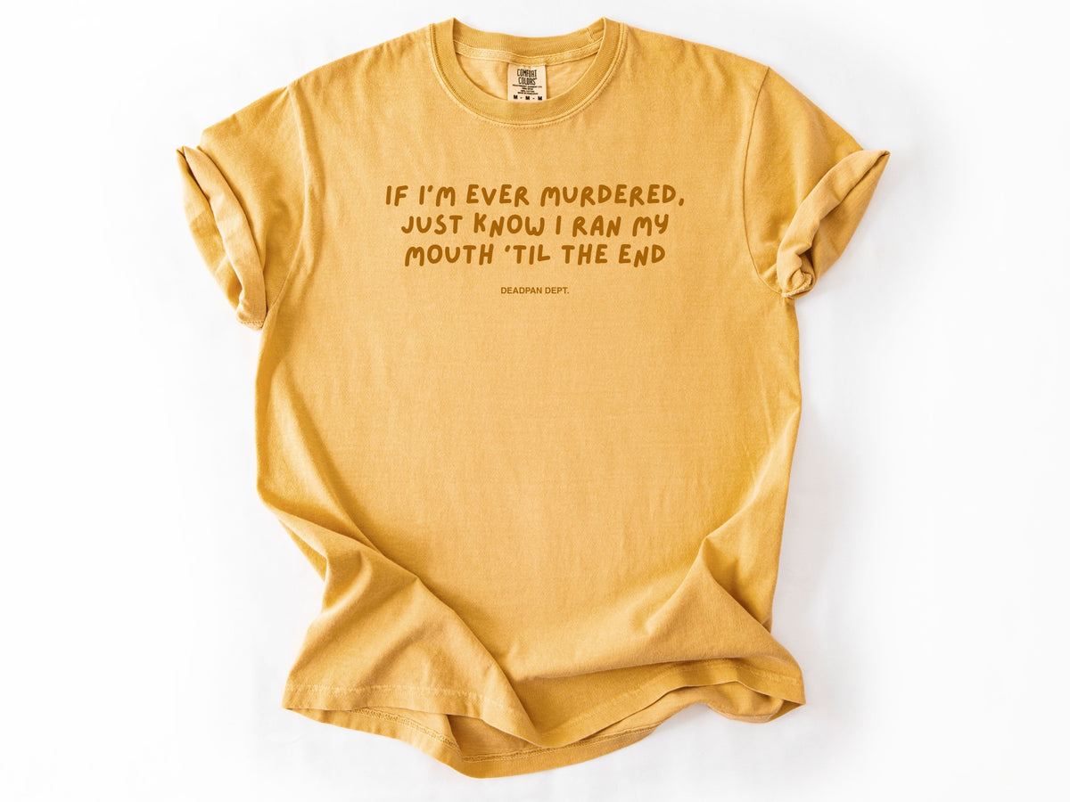 If I’m ever murdered Tee