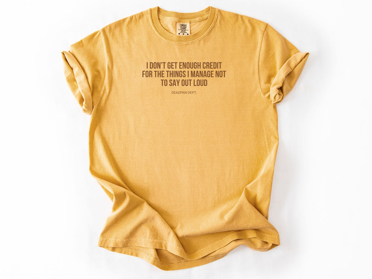 I don't get enough credit Tee