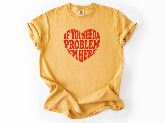 If you need a problem Tee