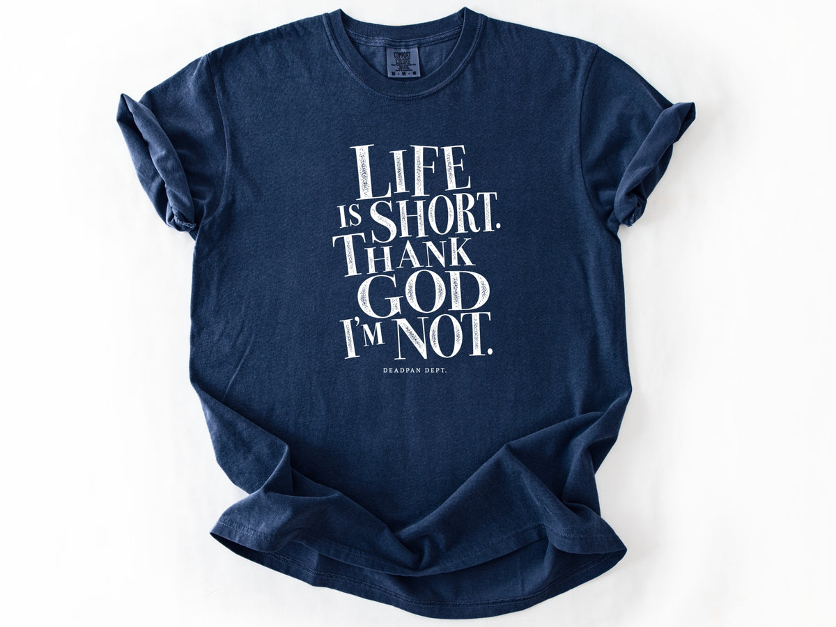 Life is short Tee