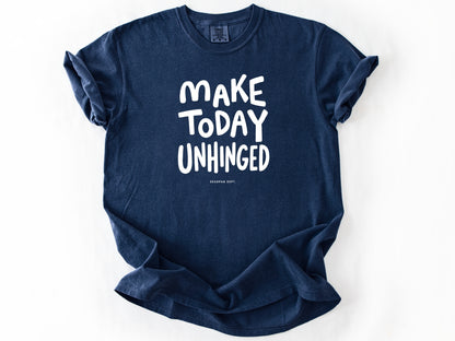 Make today unhinged Tee