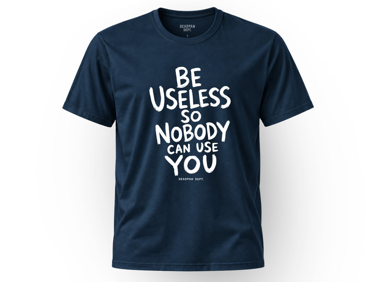 Be useless Tee
