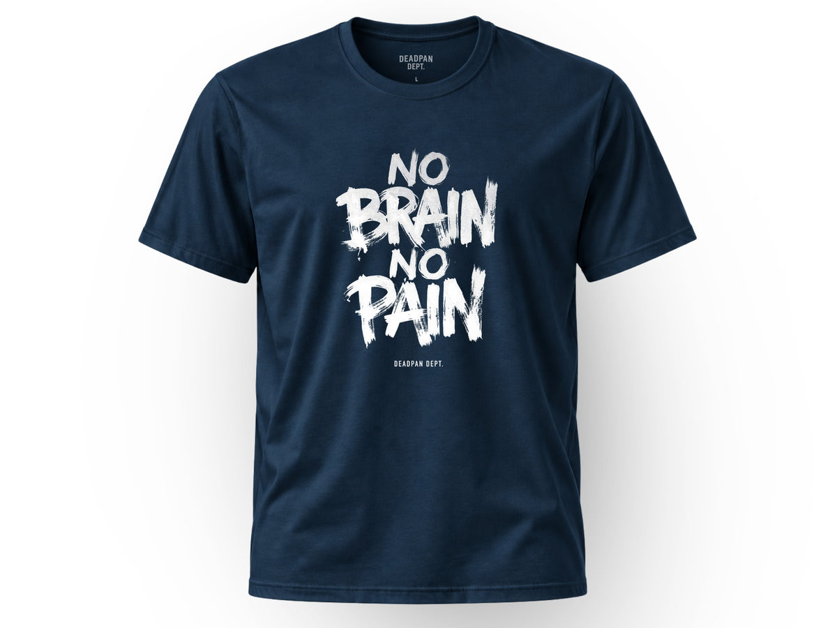 No brain no pain Tee