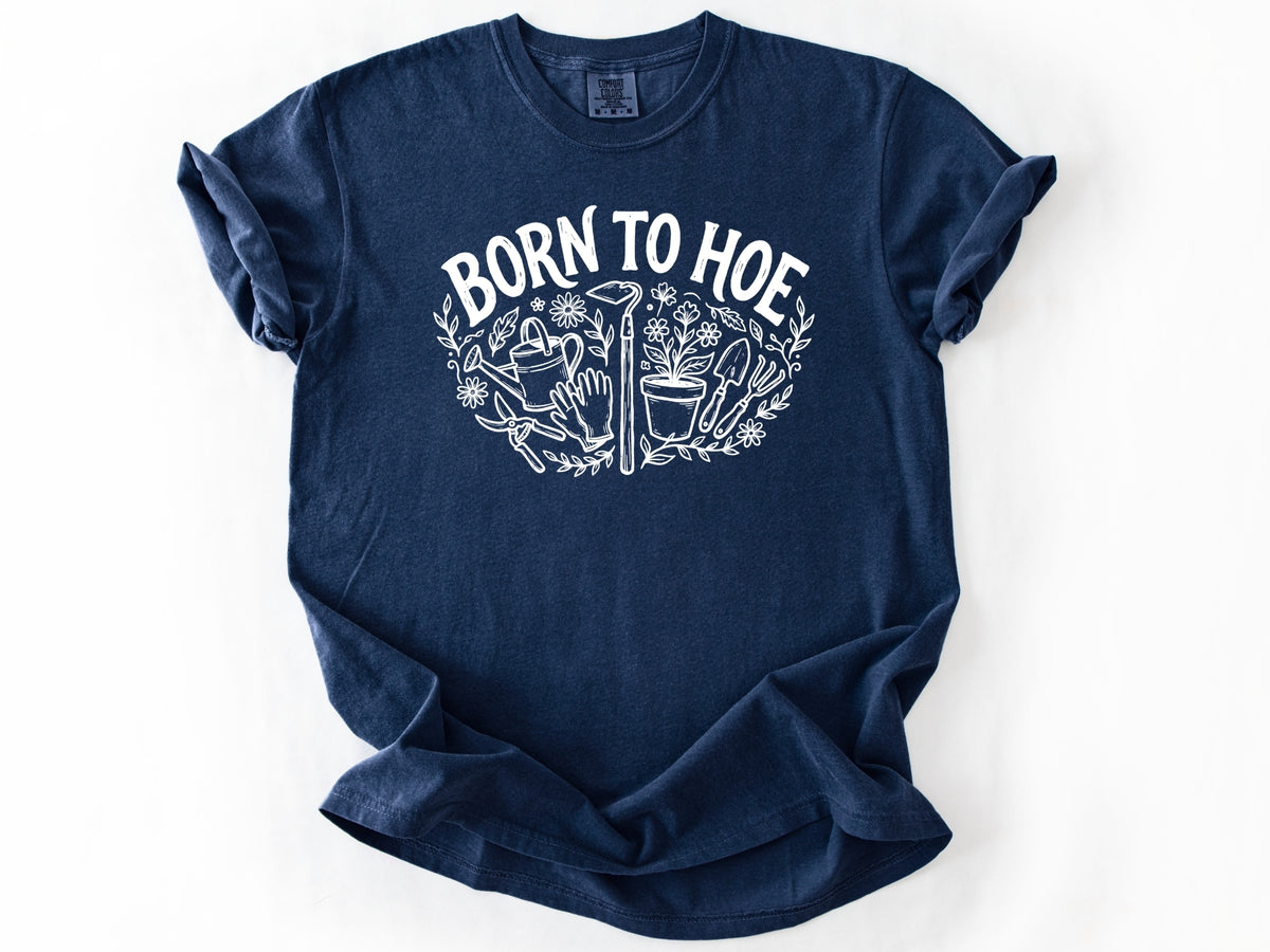 Born to hoe Tee