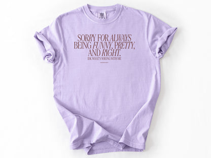 Sorry for always Tee