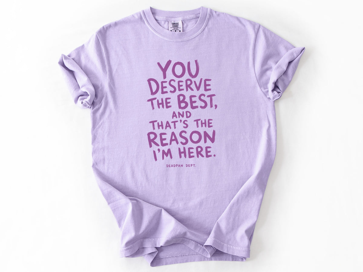 You deserve the best Tee