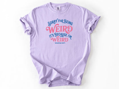 Sorry for being weird Tee