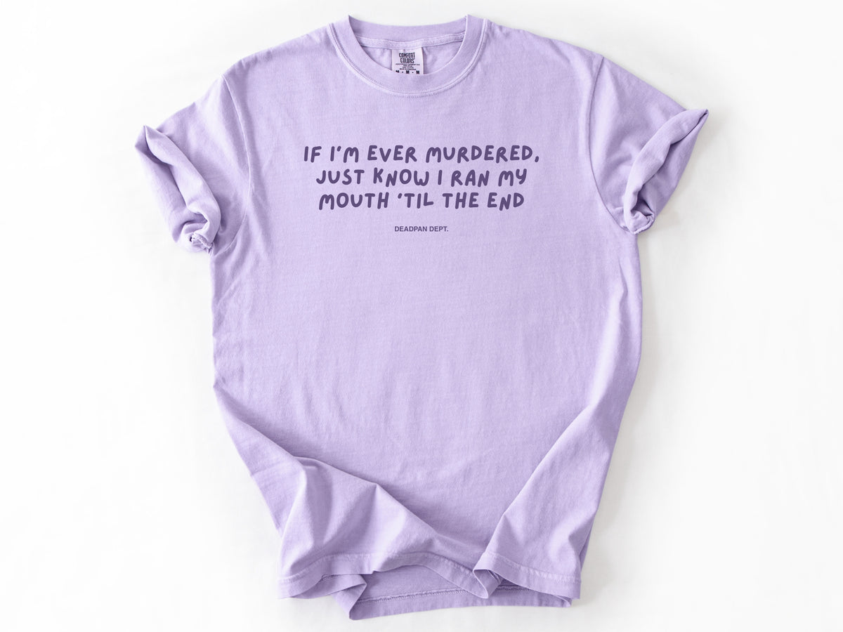 If I’m ever murdered Tee