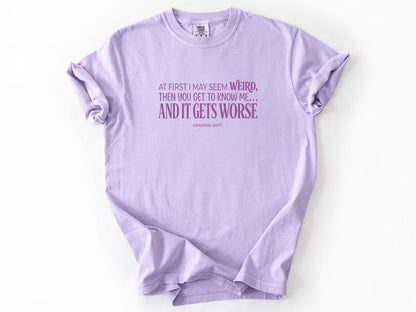 At first i may seem weird Tee