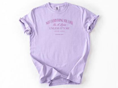 Not everything you lose Tee