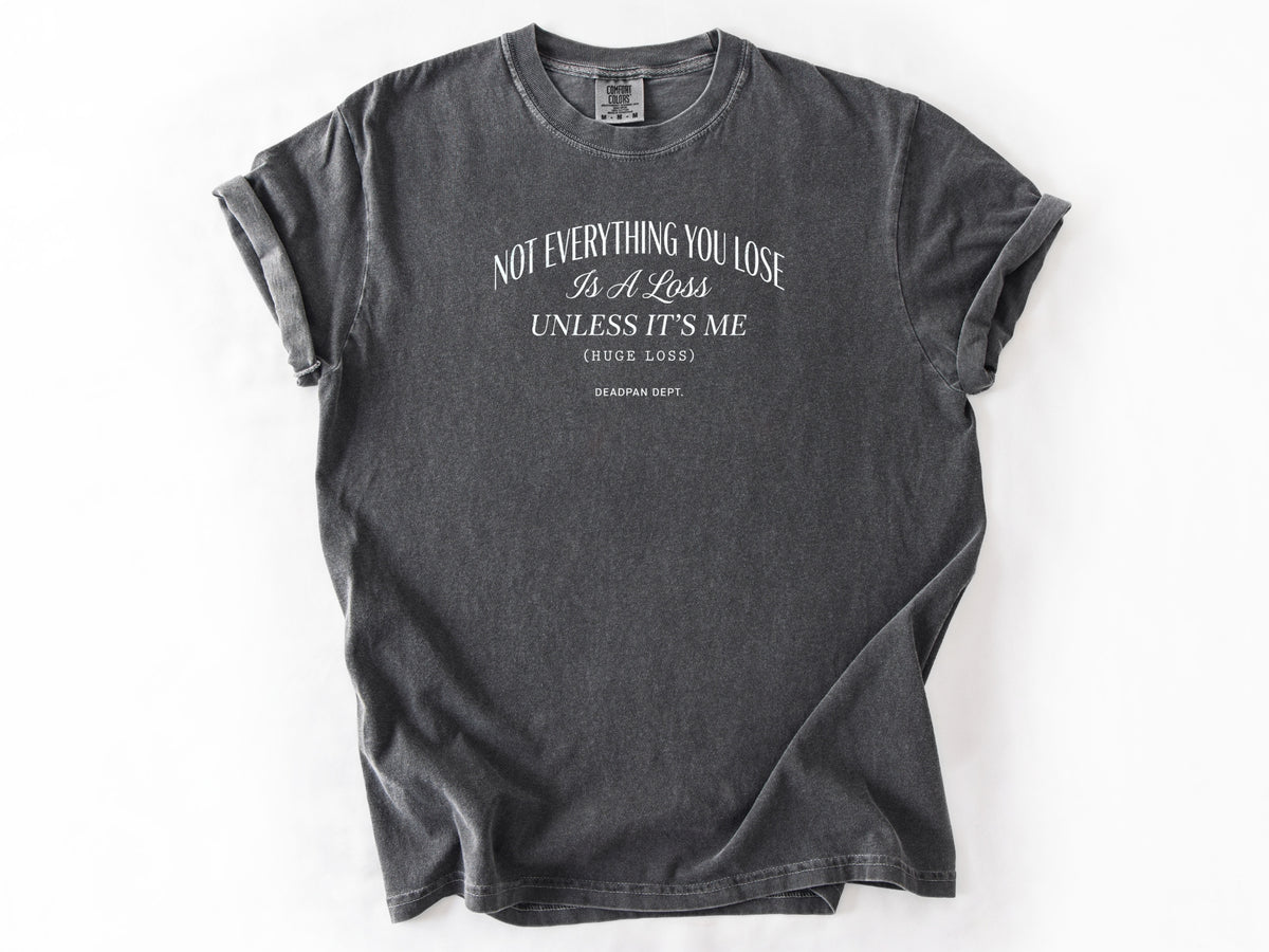 Not everything you lose Tee