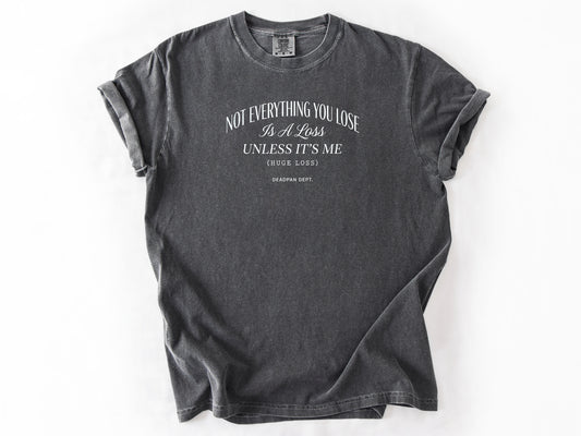 Not everything you lose Tee