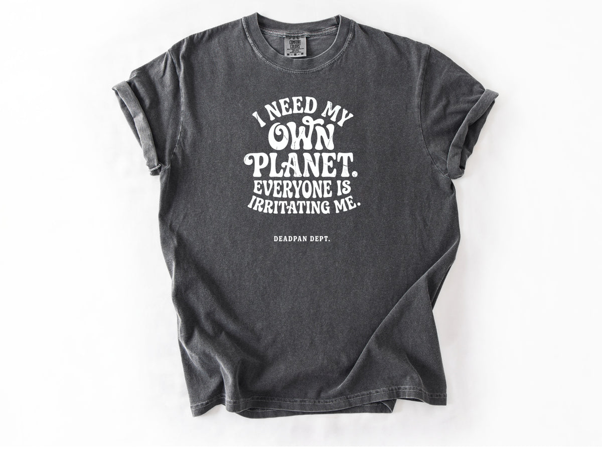 I need my own planet Tee