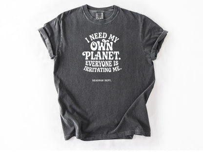 I need my own planet Tee