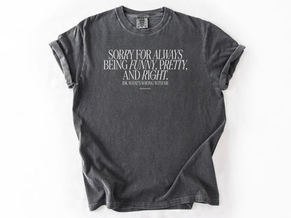 Sorry for always Tee