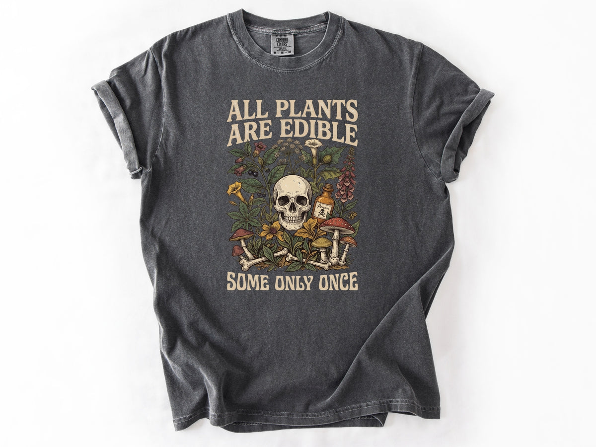 All plants are edible Tee
