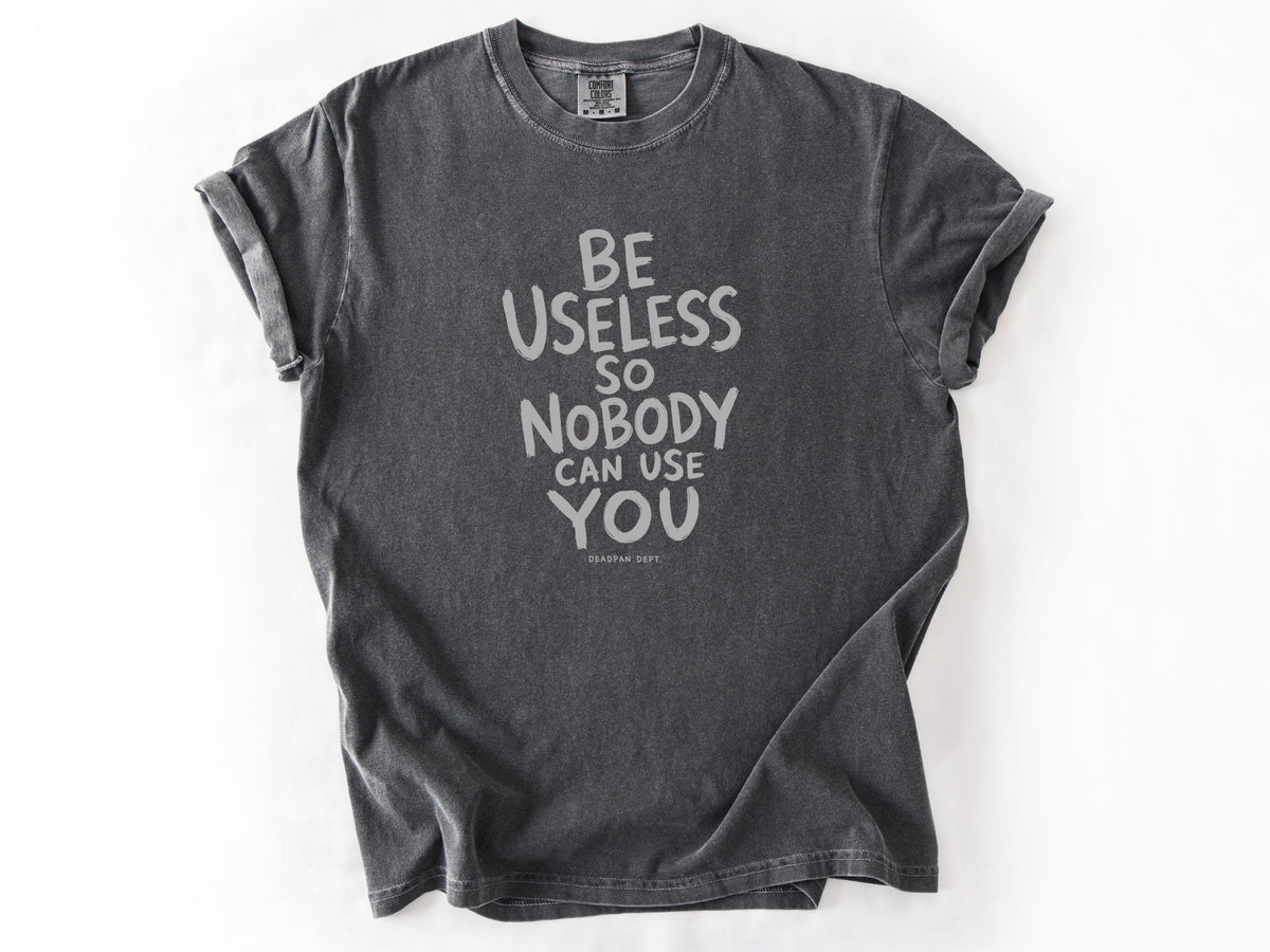 Be useless Tee