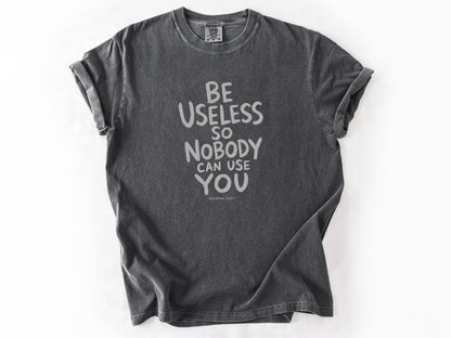 Be useless Tee