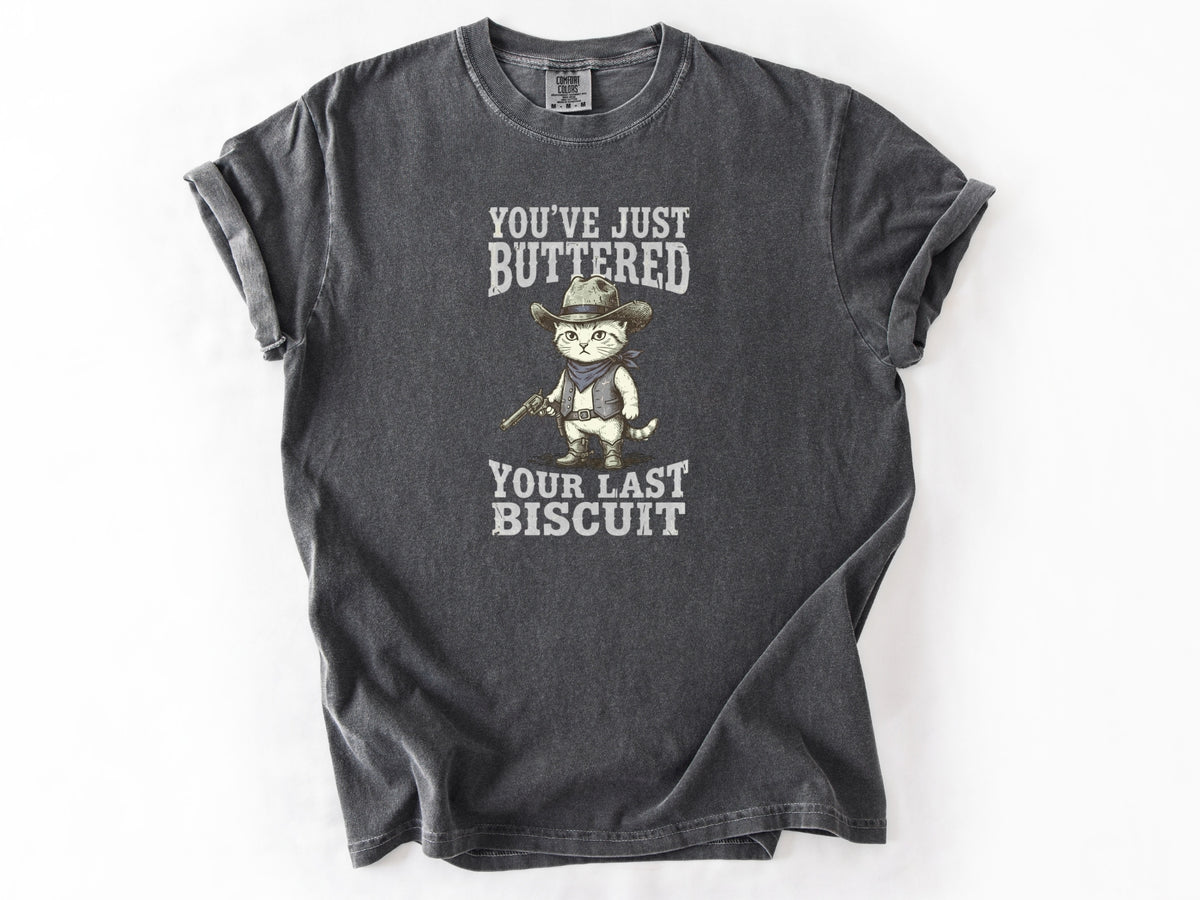 You've just buttered Tee