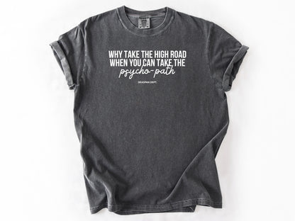 Why take the high road Tee