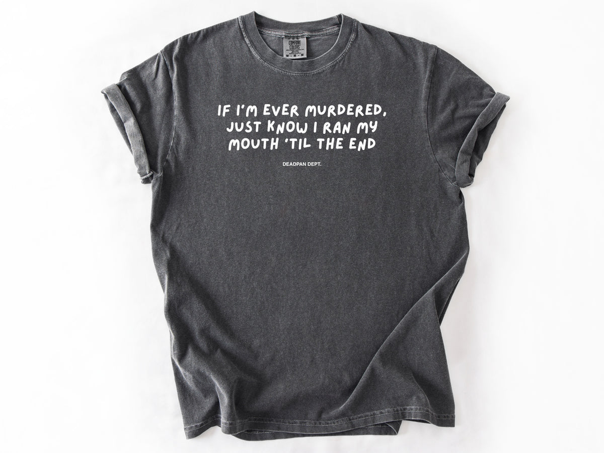 If I’m ever murdered Tee
