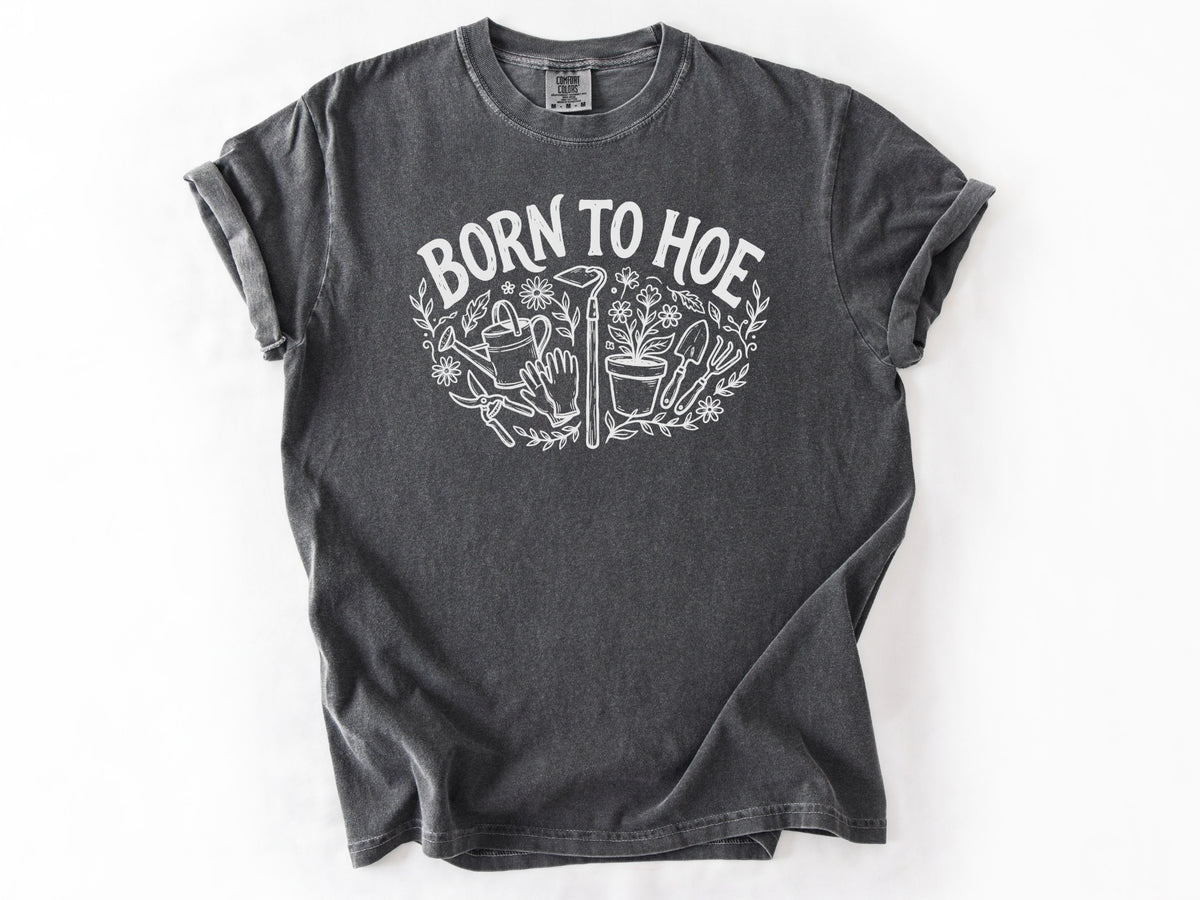Born to hoe Tee
