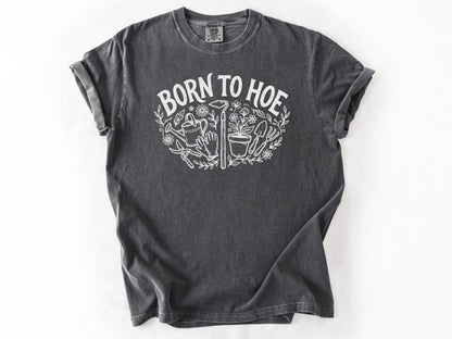 Born to hoe Tee