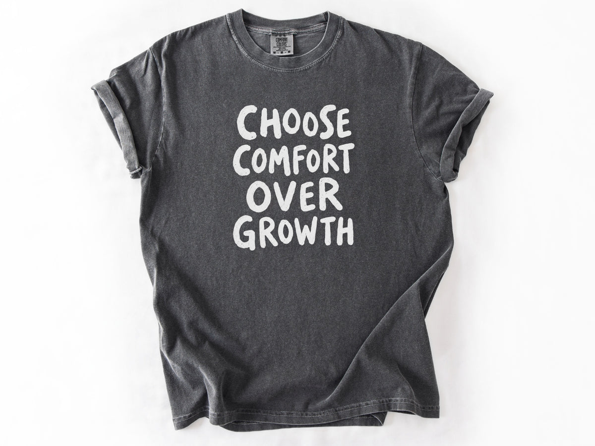Choose comfort Tee