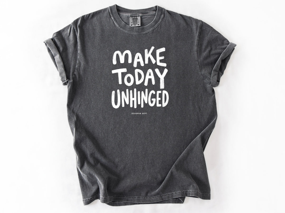 Make today unhinged Tee