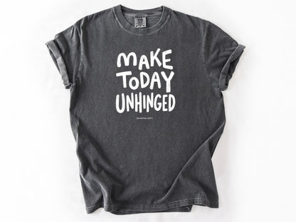 Make today unhinged Tee